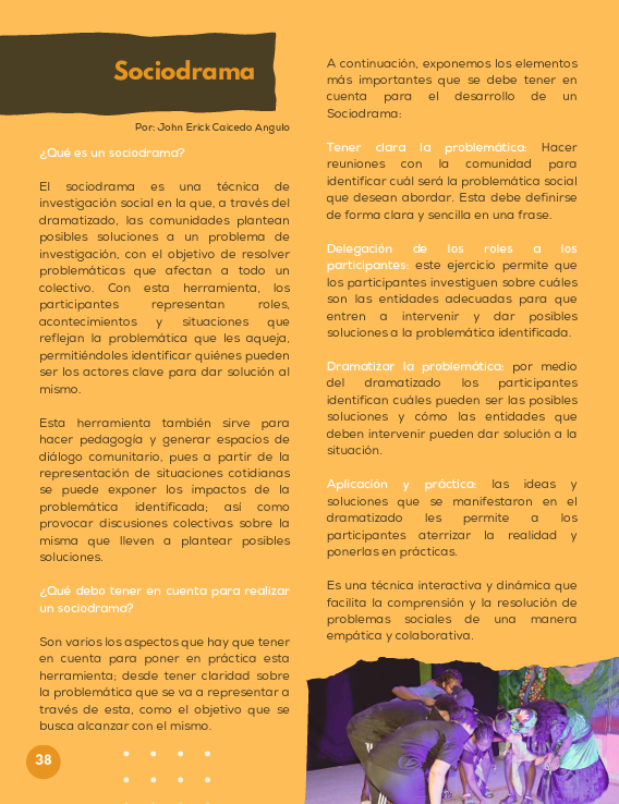 El sociodrama es una técnica de investigación social en la que, a través del dramatizado, las comunidades plantean posibles soluciones a un problema de investigación, con el objetivo de resolver problemáticas que afectan a todo un colectivo